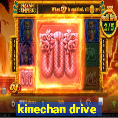 kinechan drive